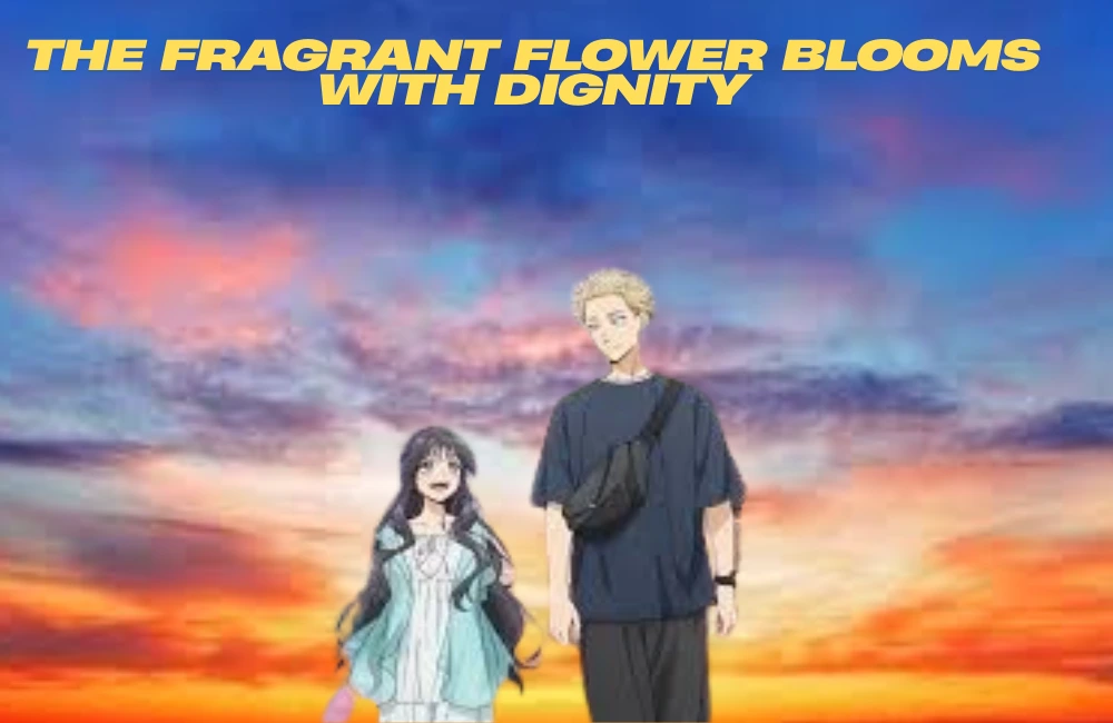 the fragrant flower blooms with dignity