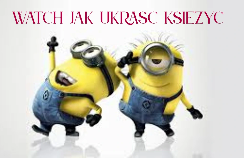 watch jak ukrasc ksiezyc
