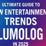 ultimate guide to new entertainment trends lumolog